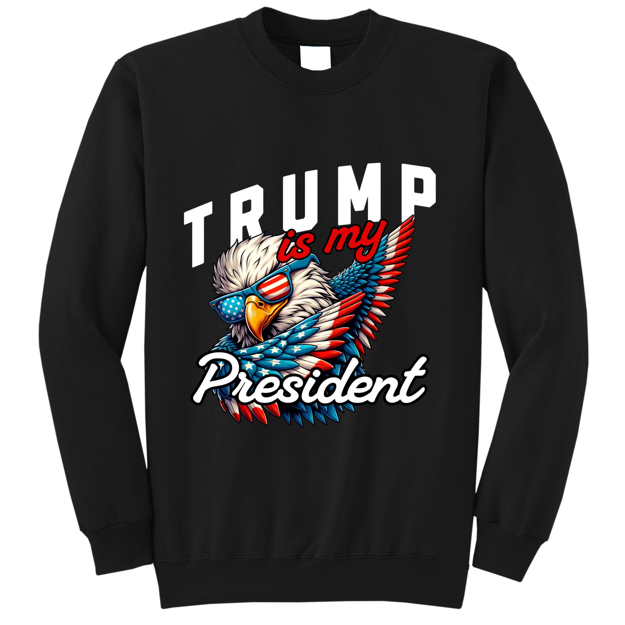 Trump Is My President Sweatshirt