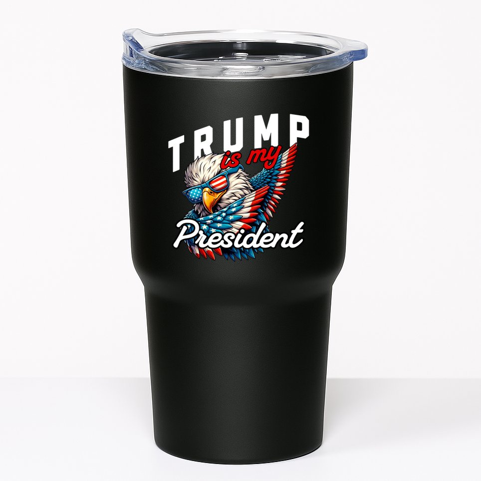 Trump Is My President Tumbler