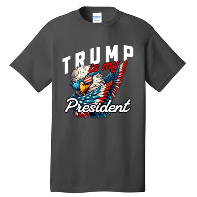 Trump Is My President Tall T-Shirt