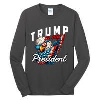 Trump Is My President Tall Long Sleeve T-Shirt