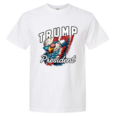 Trump Is My President Garment-Dyed Heavyweight T-Shirt