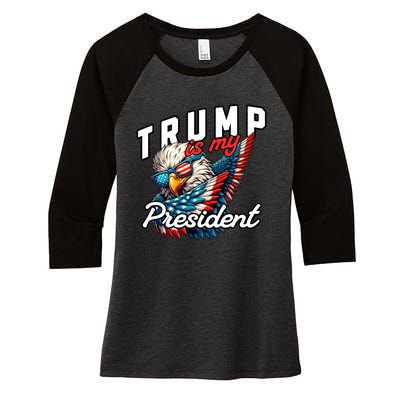 Trump Is My President Women's Tri-Blend 3/4-Sleeve Raglan Shirt