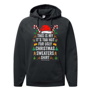 This Is My ItS Too Hot For Ugly Christmas Sweaters Performance Fleece Hoodie