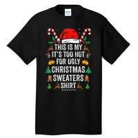 This Is My ItS Too Hot For Ugly Christmas Sweaters Tall T-Shirt