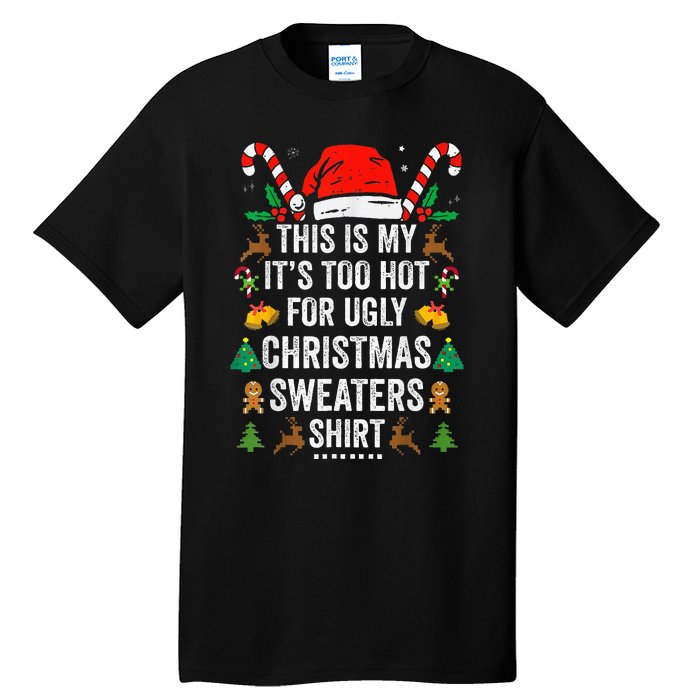 This Is My ItS Too Hot For Ugly Christmas Sweaters Tall T-Shirt