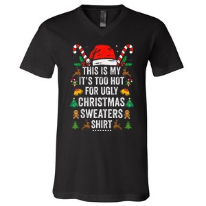 This Is My ItS Too Hot For Ugly Christmas Sweaters V-Neck T-Shirt