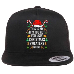 This Is My ItS Too Hot For Ugly Christmas Sweaters Flat Bill Trucker Hat