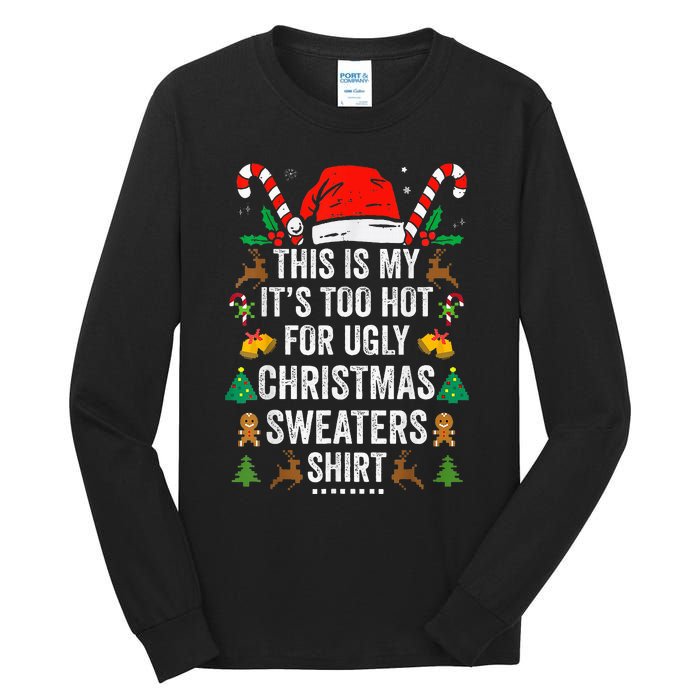 This Is My ItS Too Hot For Ugly Christmas Sweaters Tall Long Sleeve T-Shirt