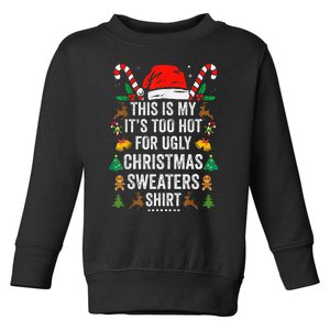 This Is My ItS Too Hot For Ugly Christmas Sweaters Toddler Sweatshirt