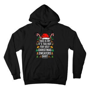 This Is My ItS Too Hot For Ugly Christmas Sweaters Tall Hoodie