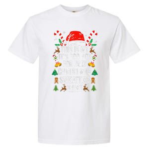 This Is My ItS Too Hot For Ugly Christmas Sweaters Garment-Dyed Heavyweight T-Shirt