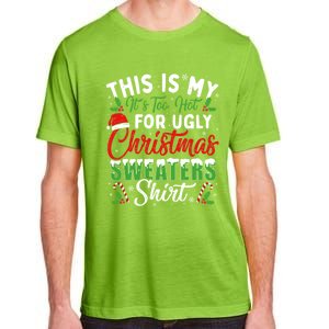 This Is My ItS Too Hot For Ugly Christmas Sweaters Funny Gift Adult ChromaSoft Performance T-Shirt