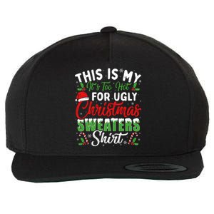 This Is My ItS Too Hot For Ugly Christmas Sweaters Funny Gift Wool Snapback Cap