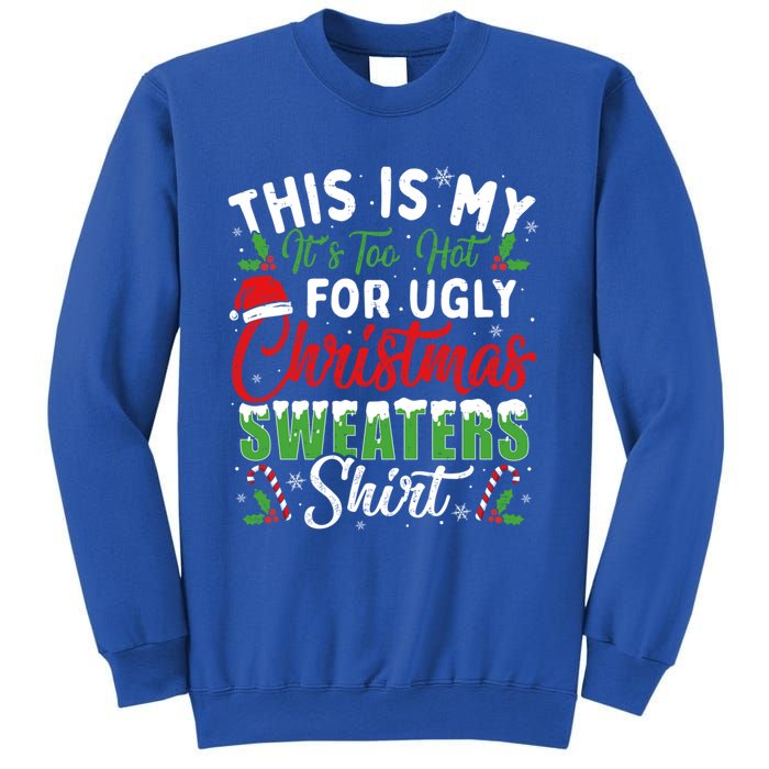 This Is My ItS Too Hot For Ugly Christmas Sweaters Funny Gift Sweatshirt