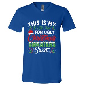 This Is My ItS Too Hot For Ugly Christmas Sweaters Funny Gift V-Neck T-Shirt