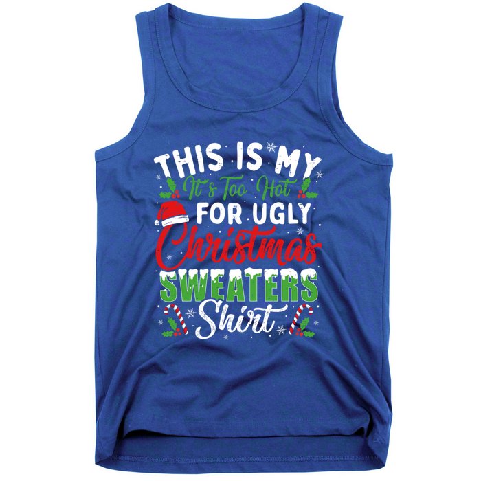 This Is My ItS Too Hot For Ugly Christmas Sweaters Funny Gift Tank Top