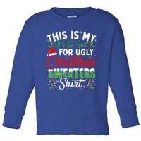 This Is My ItS Too Hot For Ugly Christmas Sweaters Funny Gift Toddler Long Sleeve Shirt