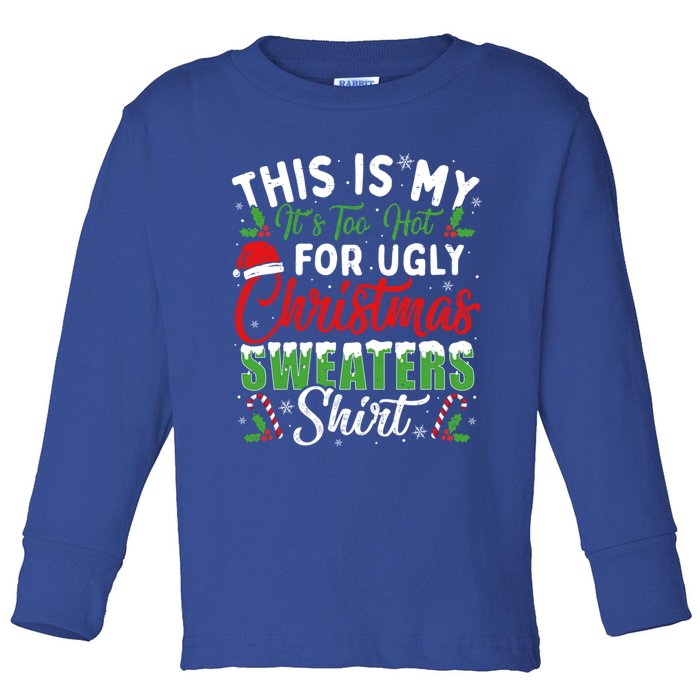 This Is My ItS Too Hot For Ugly Christmas Sweaters Funny Gift Toddler Long Sleeve Shirt