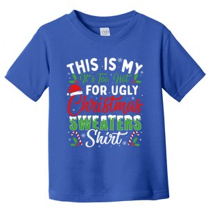 This Is My ItS Too Hot For Ugly Christmas Sweaters Funny Gift Toddler T-Shirt