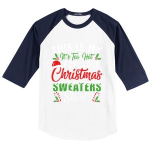 This Is My ItS Too Hot For Ugly Christmas Sweaters Funny Gift Baseball Sleeve Shirt