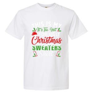 This Is My ItS Too Hot For Ugly Christmas Sweaters Funny Gift Garment-Dyed Heavyweight T-Shirt