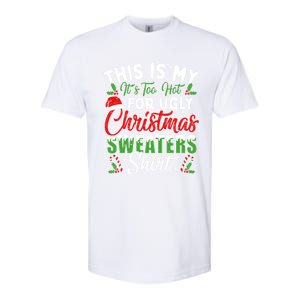 This Is My ItS Too Hot For Ugly Christmas Sweaters Funny Gift Softstyle CVC T-Shirt