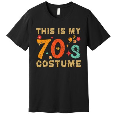 This Is My 70S Costume 1970s Seventies Theme Retro Party Premium T-Shirt