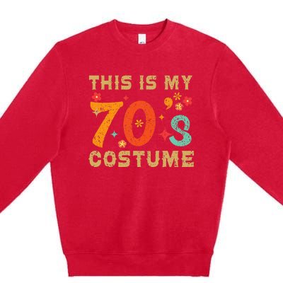 This Is My 70S Costume 1970s Seventies Theme Retro Party Premium Crewneck Sweatshirt