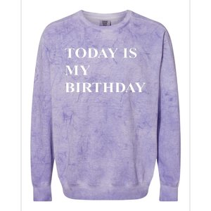 Today Is My Birth Day Colorblast Crewneck Sweatshirt