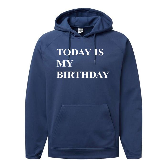 Today Is My Birth Day Performance Fleece Hoodie