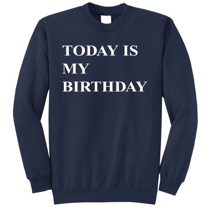 Today Is My Birth Day Sweatshirt