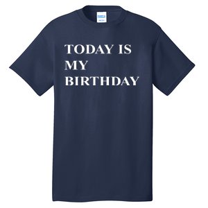 Today Is My Birth Day Tall T-Shirt