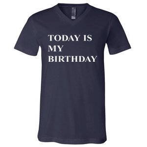 Today Is My Birth Day V-Neck T-Shirt