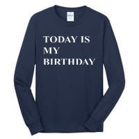 Today Is My Birth Day Tall Long Sleeve T-Shirt