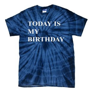 Today Is My Birth Day Tie-Dye T-Shirt