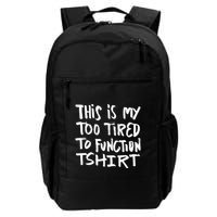 This Is My Too Tired To Function Funny Humor Saying Daily Commute Backpack