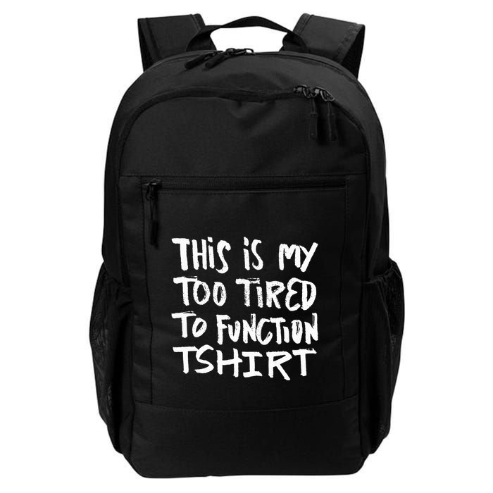 This Is My Too Tired To Function Funny Humor Saying Daily Commute Backpack