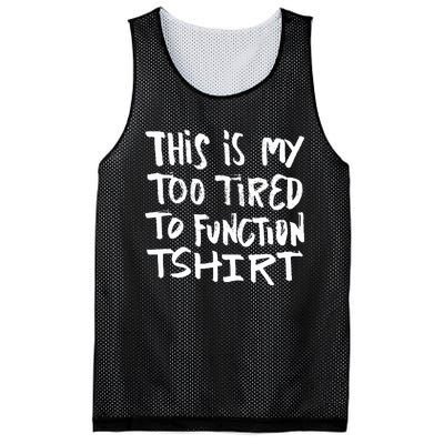 This Is My Too Tired To Function Funny Humor Saying Mesh Reversible Basketball Jersey Tank