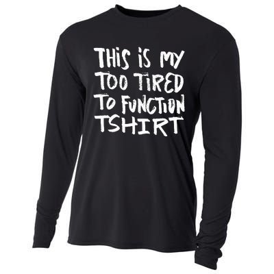 This Is My Too Tired To Function Funny Humor Saying Cooling Performance Long Sleeve Crew