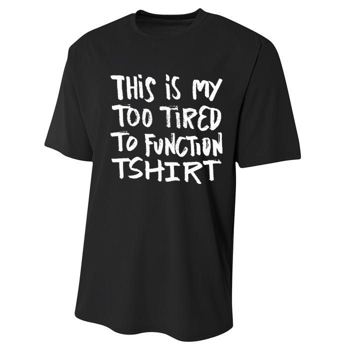 This Is My Too Tired To Function Funny Humor Saying Performance Sprint T-Shirt