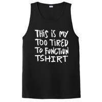 This Is My Too Tired To Function Funny Humor Saying PosiCharge Competitor Tank