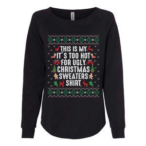 This Is My ItS Too Hot For Ugly Christmas Sweaters Gift Cute Gift Womens California Wash Sweatshirt