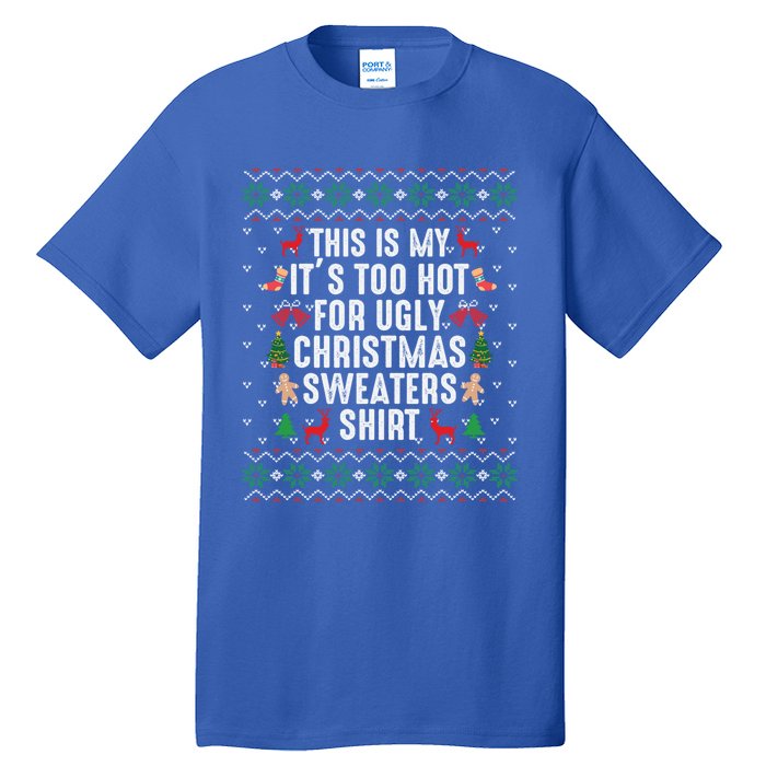 This Is My ItS Too Hot For Ugly Christmas Sweaters Gift Cute Gift Tall T-Shirt