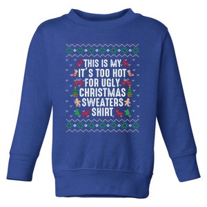 This Is My ItS Too Hot For Ugly Christmas Sweaters Gift Cute Gift Toddler Sweatshirt