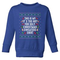 This Is My ItS Too Hot For Ugly Christmas Sweaters Gift Cute Gift Toddler Sweatshirt