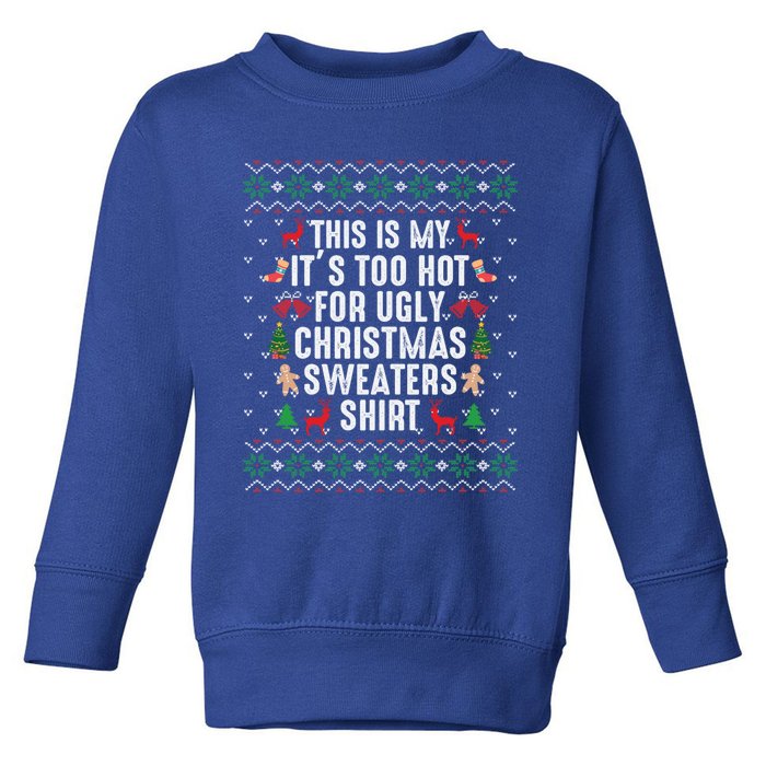 This Is My ItS Too Hot For Ugly Christmas Sweaters Gift Cute Gift Toddler Sweatshirt