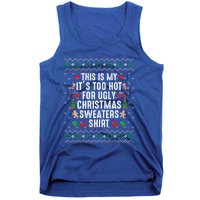 This Is My ItS Too Hot For Ugly Christmas Sweaters Gift Cute Gift Tank Top