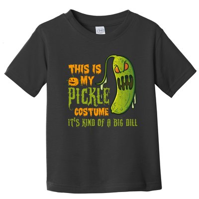 This Is My Pickle Costume ItS Kind Of A Big Dill Toddler T-Shirt