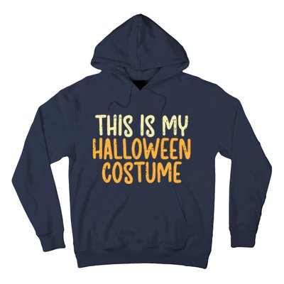 This Is My Halloween Costume Funny Lazy Easy Hoodie