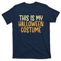 This Is My Halloween Costume Funny Lazy Easy T-Shirt